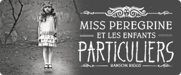 Miss Peregrine et les Enfants particuliers